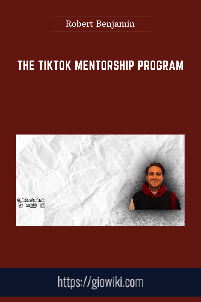 The TikTok Mentorship Program - Robert Benjamin
