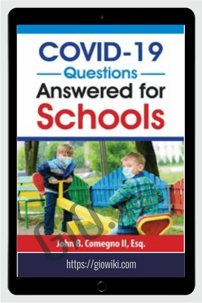 The Top 10 COVID-19 Questions Answered for Schools - John B. Comegno II