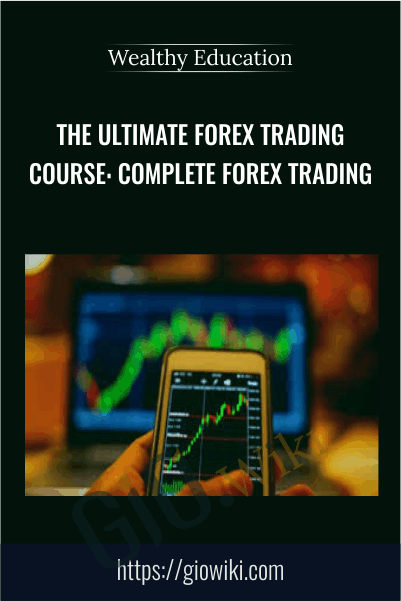 The Ultimate Forex Trading Course: Complete Forex Trading - Wealthy Education