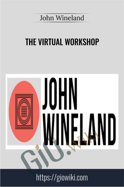 The Virtual Workshop - John Wineland