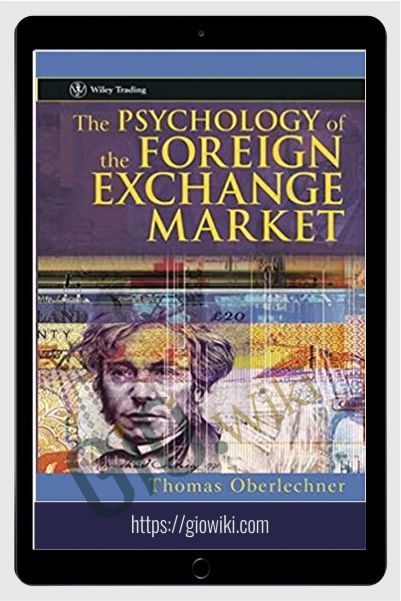 The Psychology Of The Foreign Exchange Market – Thomas Oberlechner