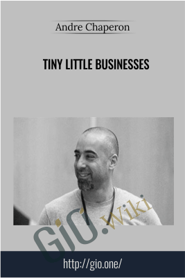 Tiny Little Businesses – Andre Chaperon
