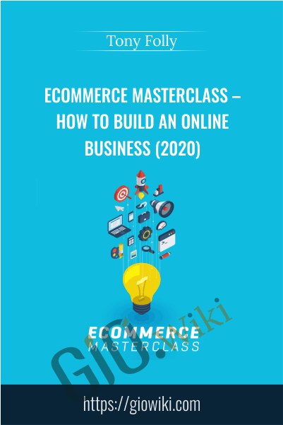 eCommerce Masterclass – How to Build An Online Business (2020) – Tony Folly