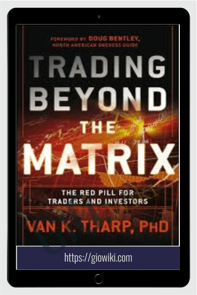 Trading Beyond the Matrix The Red Pill for Traders and Investors - Van Tharp