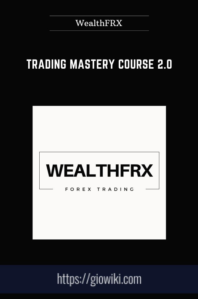 Trading Mastery Course 2.0 - WealthFRX
