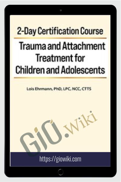 2-Day Certification Course: Trauma and Attachment Treatment for Children and Adolescents