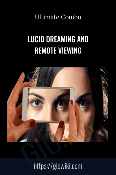 Lucid Dreaming and Remote Viewing – Ultimate Combo