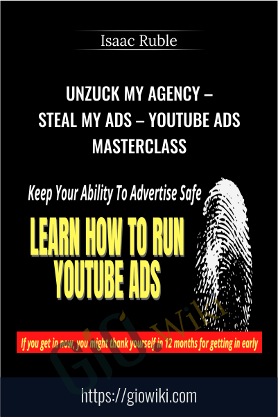 Unzuck My Agency – Steal my Ads – Youtube Ads Masterclass by Isaac Ruble