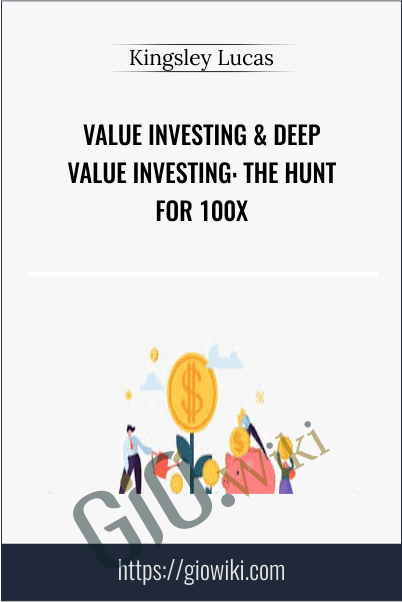 Value Investing & Deep Value Investing: The Hunt For 100X - Kingsley Lucas