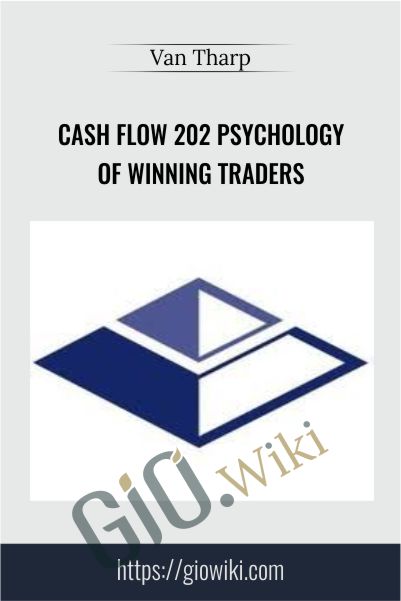Cash Flow 202 Psychology Of Winning Traders – Van Tharp