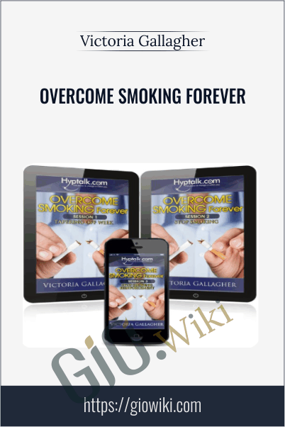 Overcome Smoking Forever - Victoria Gallagher