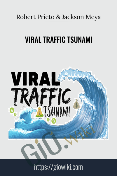 Viral Traffic Tsunami - Robert Prieto & Jackson Meya