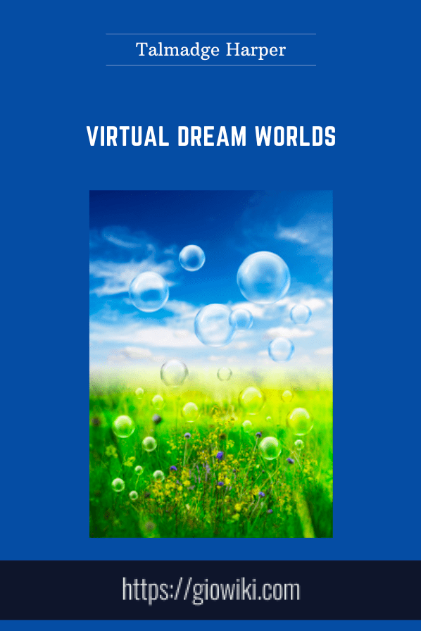 Virtual Dream Worlds - Talmadge Harper