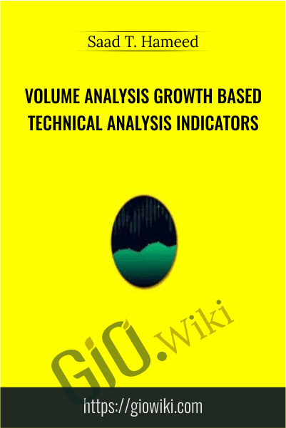 Volume Analysis Growth Based Technical Analysis Indicators - Saad T. Hameed