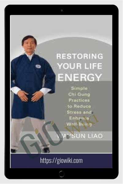 How to Restore Your Life Energy - Waysun Liao