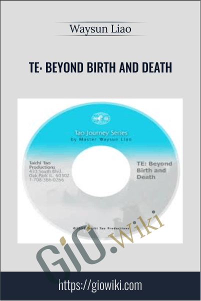 TE: Beyond Birth and Death - Waysun Liao
