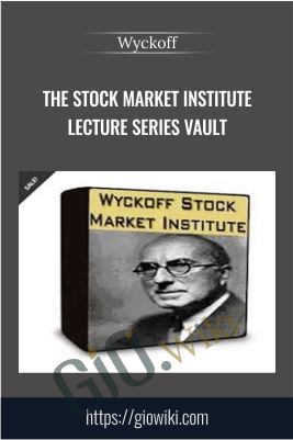 The Stock Market Institute Lecture Series Vault - Wyckoff