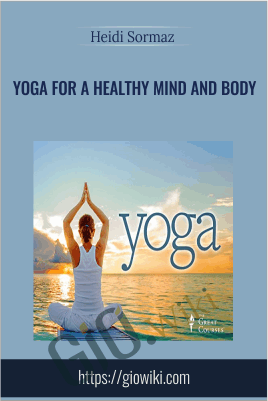 Yoga for a Healthy Mind and Body - Heidi Sormaz