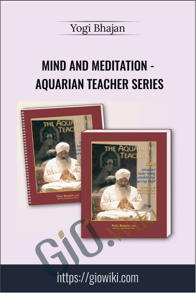 Mind and Meditation - Aquarian Teacher Series - Yogi Bhajan