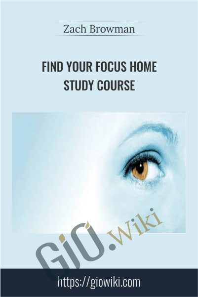 Find Your Focus Home Study Course - Zach Browman