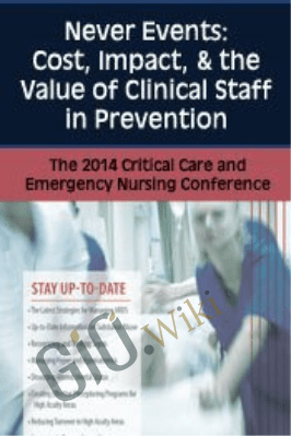 Never Events: Cost, Impact, & the Value of Clinical Staff in Prevention - Robin Gilbert