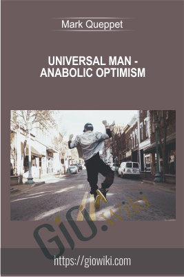 Universal Man - Anabolic Optimism - Mark Queppet