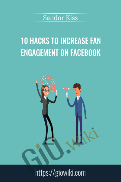 10 Hacks To Increase Fan Engagement On Facebook - Sandor Kiss