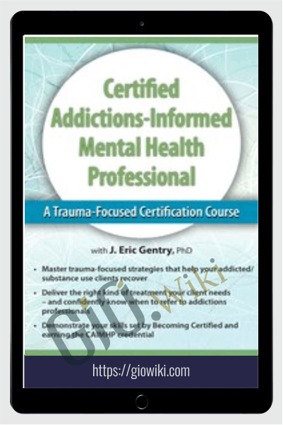 2-Day: Certified Addictions-Informed Mental Health Professional: A Trauma-Focused Certification Course - Eric Gentry