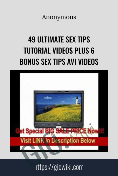 49 Ultimate Sex Tips Tutorial Videos Plus 6 Bonus Sex Tips Avi Videos