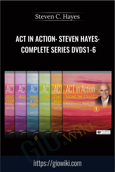 ACT in Action: Steven Hayes: Complete Series DVDs1-6 - Steven C. Hayes