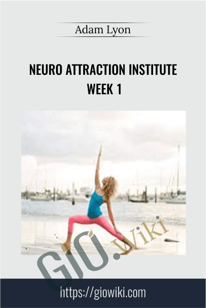 Neuro Attraction Institute Week 1 – Adam Lyon