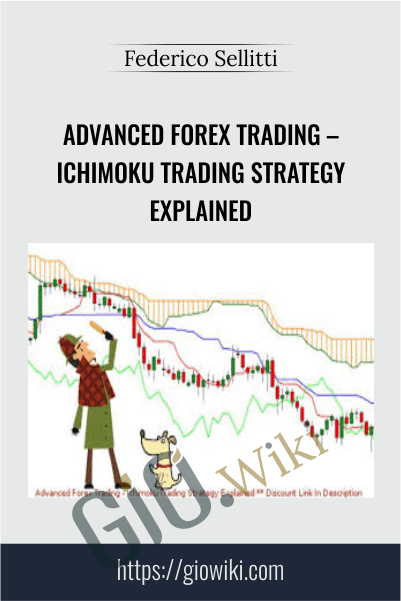Advanced Forex Trading – Ichimoku Trading Strategy Explained – Federico Sellitti
