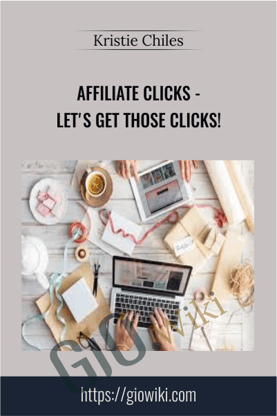 Affiliate Clicks - Let's Get Those Clicks! - Kristie Chiles
