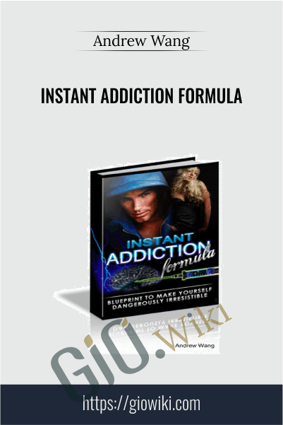 Instant Addiction Formula - Andrew Wang