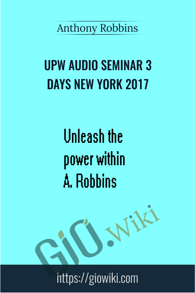 UPW Audio Seminar 3 Days New York 2017 – Anthony Robbins