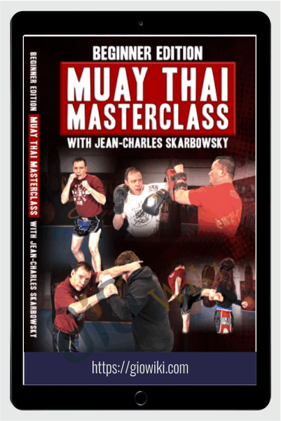 Beginner Edition: Muay Thai Masterclass by Jean-Charles Skarbowsky