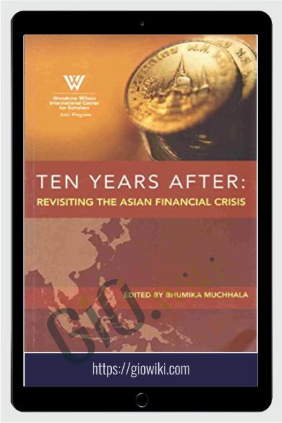 Ten Years After Revisiting The Asian Financial Crisis – Bhumika Muchhala