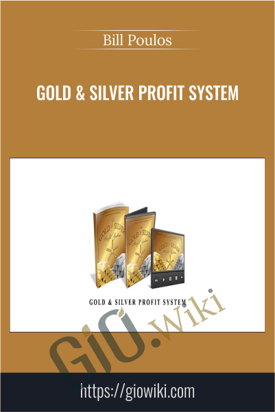Gold & Silver Profit System - Bill Poulos
