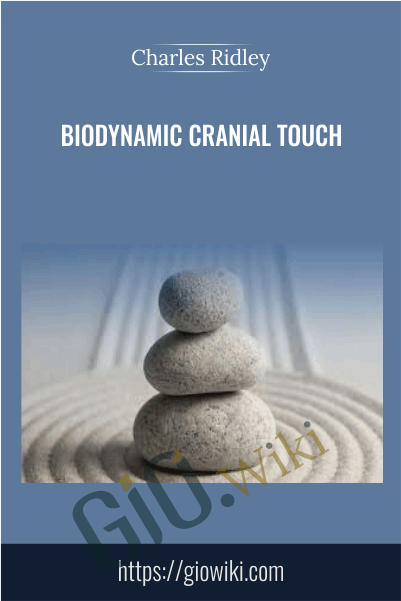 Biodynamic Cranial Touch - Charles Ridley