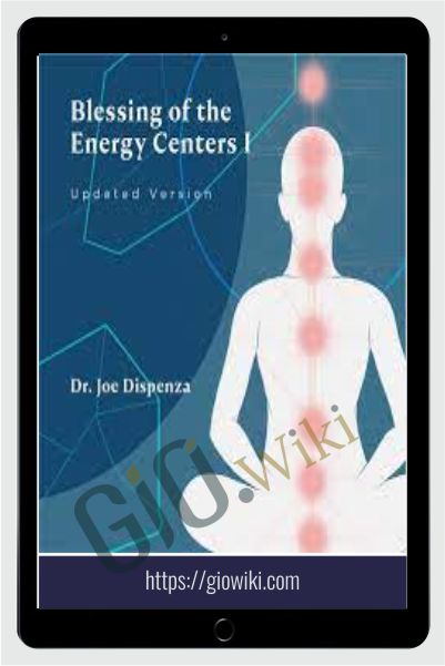 Blessing of the Energy Centers I (Updated) - Joe Dispenza