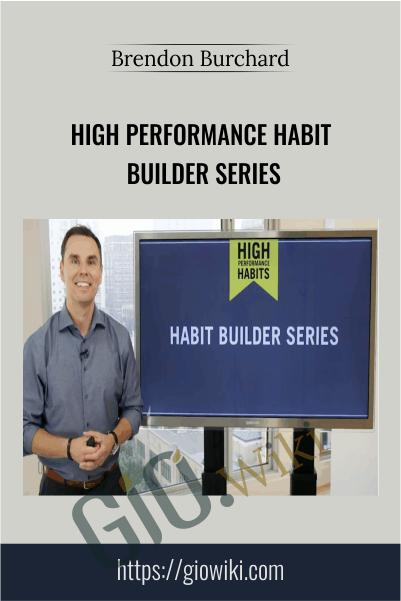 High Performance Habit Builder Series – Brendon Burchard