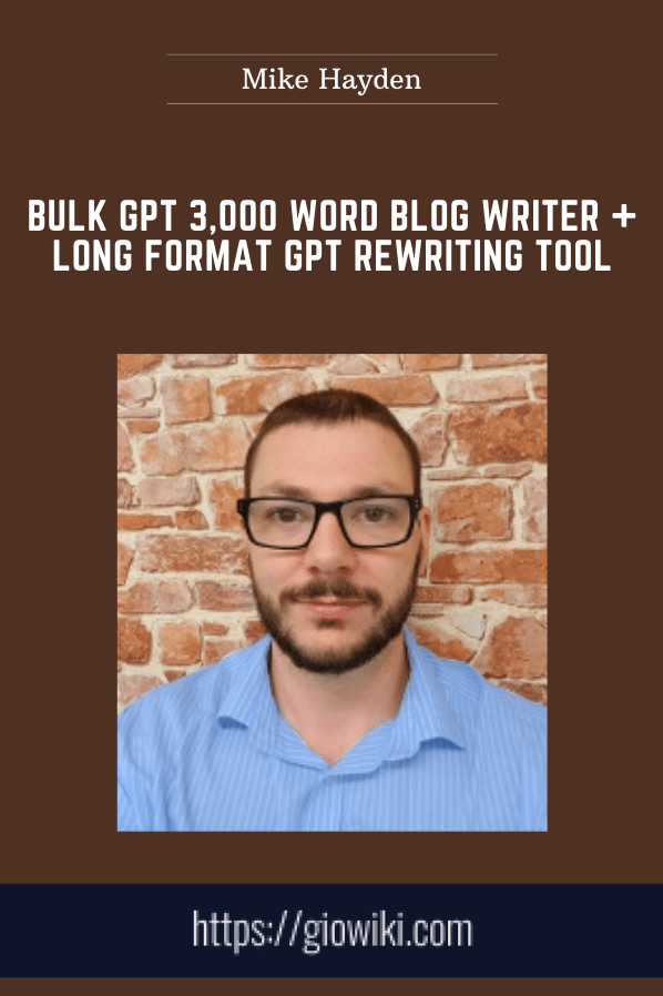 Bulk GPT 3,000 Word Blog Writer + Long Format GPT Rewriting Tool - Mike Hayden