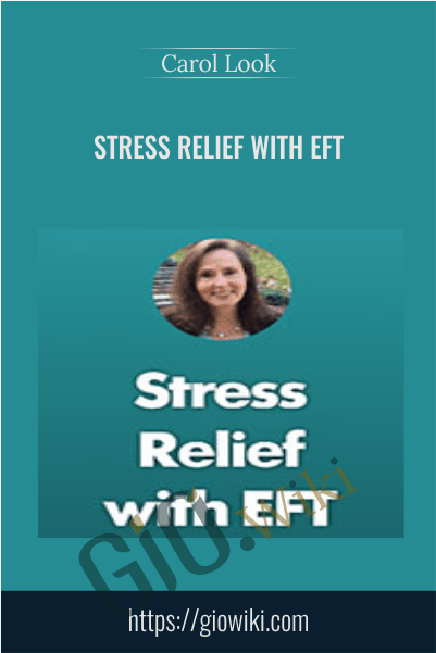 Stress Relief With EFT - Carol Look