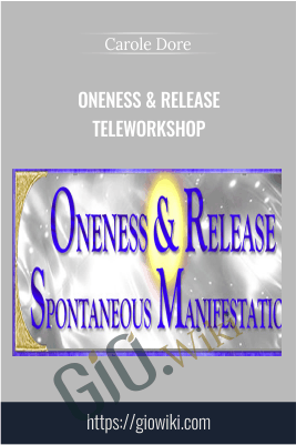 Oneness & Release Teleworkshop - Carole Doré