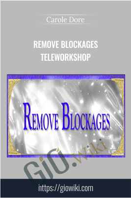 Remove Blockages TeleWorkshop - Carole Doré