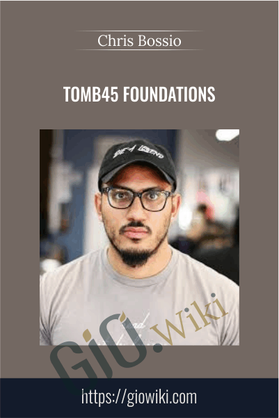 Tomb45 Foundations – Chris Bossio