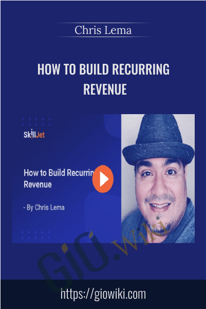 How to Build Recurring Revenue – Chris Lema