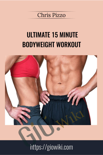 Ultimate 15 Minute Bodyweight Workout - Chris Pizzo