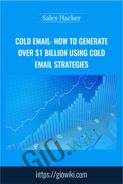 Cold Email: How To Generate Over $1 Billion Using Cold Email Strategies - Sales Hacker