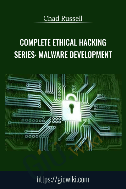 Complete Ethical Hacking Series: Malware Development - Chad Russell